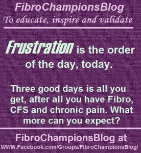 fibrochampionsblog_frustration_no_morethan3good_days